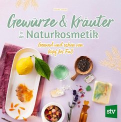 Gewürze und Kräuter in der Naturkosmetik - Strupp, Justine