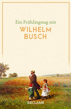 Ein Frühlingstag mit Wilhelm Busch - Busch, Wilhelm