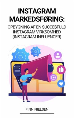 Instagram Markedsføring: Opbygning af en succesfuld Instagram virksomhed (Instagram Influencer) (eBook, ePUB) - Nielsen, Finn