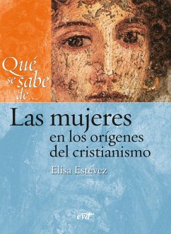 Qué se sabe de... Las mujeres en los orígenes del cristianismo (eBook, PDF) - Estévez López, María Elisa