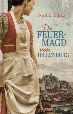 Die Feuermagd von Dillenburg - Kretz, Ingrid