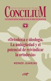 Ortodoxia e ideología. La ambigüedad y el potencial de reivindicar la ortodoxia. Concilium 355 (2014) (eBook, ePUB)