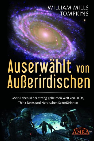 AUSERWÄHLT VON AUSSERIRDISCHEN: Mein Leben in der streng geheimen Welt von UFOs, Think Tanks und nordischen Sekretärinnen AUSERWÄHLT VON AUSSERIRDISCHEN: Mein Leben in der streng geheimen Welt von UFOs, Think Tanks und nordischen Sekretärinnen