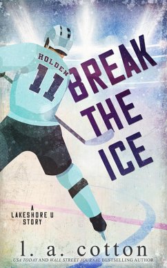 Break the Ice (Lakeshore U, #1) (eBook, ePUB) - Cotton, L. A.