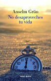 No desaproveches tu vida (eBook, ePUB)