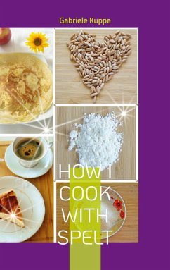 How I cook with spelt - Kuppe, Gabriele