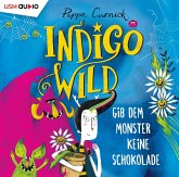 Gib dem Monster keine Schokolade / Indigo Wild Bd.1 (2 Audio-CDs)