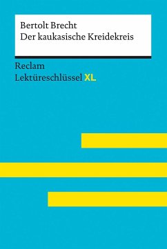 Der kaukasische Kreidekreis von Bertolt Brecht: Lektüreschlüssel mit Inhaltsangabe, Interpretation, Prüfungsaufgaben mit Lösungen, Lernglossar. (Reclam Lektüreschlüssel XL) - Brecht, Bertolt;Borcherding, Wilhelm