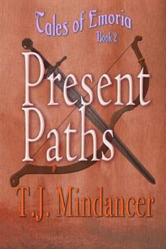 Present Paths (Tales of Emoria, #2) (eBook, ePUB) - Mindancer, T. J.