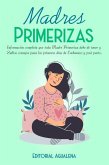 Madres Primerizas:Información completa que toda madre primeriza debe tener (eBook, ePUB) Madres Primerizas:Información completa que toda madre primeriza debe tener (eBook, ePUB)