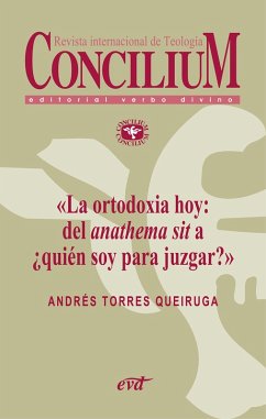 La ortodoxia hoy: del anathema sit a ¿quién soy para juzgar?. Concilium 355 (2014) (eBook, ePUB) - Torres Queiruga, Andrés
