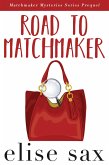Road to Matchmaker (Matchmaker Mysteries Series Prequel) (eBook, ePUB) Road to Matchmaker (Matchmaker Mysteries Series Prequel) (eBook, ePUB)