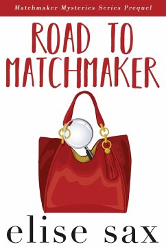 Road to Matchmaker (Matchmaker Mysteries Series Prequel) (eBook, ePUB) - Sax, Elise