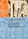 Qué se sabe de... La vida cotidiana de los primeros cristianos (eBook, PDF)