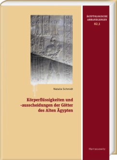 Körperflüssigkeiten und -ausscheidungen der Götter des Alten Ägypten, 2 Teile - Schmidt, Natalie