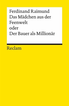 Das Mädchen aus der Feenwelt oder Der Bauer als Millionär. Romantisches Original-Zaubermärchen mit Gesang in drei Aufzügen - Raimund, Ferdinand