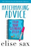 Matchmaking Advice From Your Grandma Zelda (The Collection from the Matchmaker Mysteries) (eBook, ePUB)