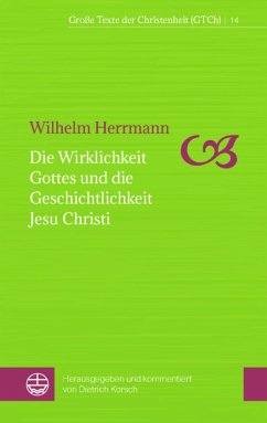 Die Wirklichkeit Gottes und die Geschichtlichkeit Jesu Christi - Herrmann, Wilhelm