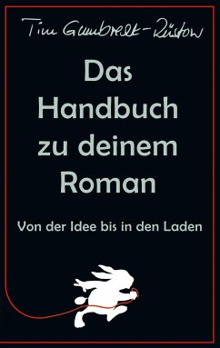 Das Handbuch zu deinem Roman - Gumbrecht-Rüstow, Tim