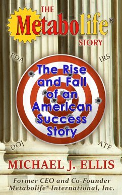 The Metabolife Story: The Rise and Fall of an American Success Story (eBook, ePUB) - Ellis, Michael J.