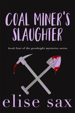 Coal Miner's Slaughter (Goodnight Mysteries, #4) (eBook, ePUB) - Sax, Elise