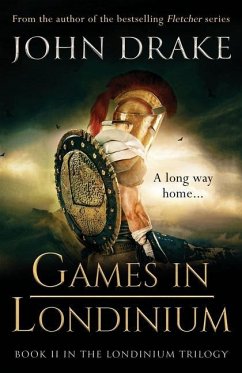 Games in Londinium: a thrilling historical mystery set in Roman Britain - Drake, John
