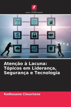 Atenção à Lacuna: Tópicos em Liderança, Segurança e Tecnologia - Chouchane, Radhouane