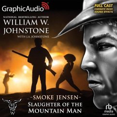 Slaughter of the Mountain Man [Dramatized Adaptation]: Smoke Jensen 49 - Johnstone, William W.; Johnstone, J. A.