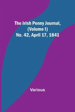 The Irish Penny Journal, (Volume I) No. 42, April 17, 1841 - Various