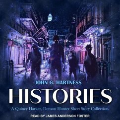 Histories: A Quincy Harker, Demon Hunter Short Story Collection - Hartness, John G.