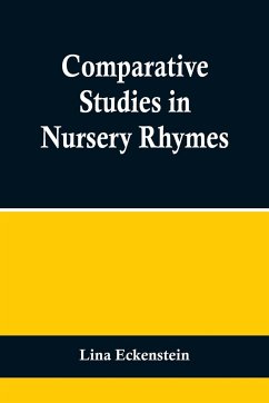 Comparative Studies in Nursery Rhymes - Eckenstein, Lina