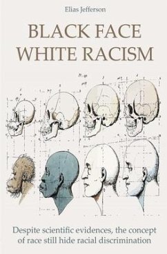 Black Face White Racism Despite scientific evidences, the concept of race still hide racial discrimination - Jefferson, Elias