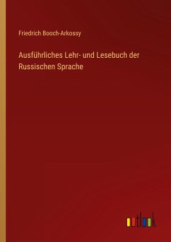 Ausführliches Lehr- und Lesebuch der Russischen Sprache - Booch-Arkossy, Friedrich