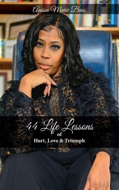 44 Life Lessons of HURT, LOVE & TRIUMPH - Bass, Anissa M.