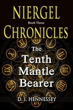 Niergel Chronicles - The Tenth Mantle Bearer - Hennessey, D I