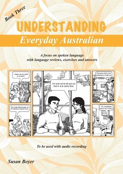 Understanding Everyday Australian - Book Three: A focus on spoken language with language reviews, exercises and answers - Boyer, Susan Elizabeth