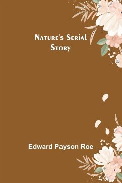 Nature's Serial Story - Payson Roe, Edward