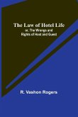 The Law of Hotel Life; or, the Wrongs and Rights of Host and Guest