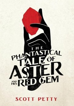 The Phantastical Tale of Aster and his Red Gem - Petty, Scott