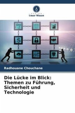 Die Lücke im Blick: Themen zu Führung, Sicherheit und Technologie - Chouchane, Radhouane