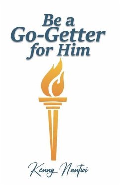 Be A Go-Getter For Him - Nantwi, Kenny