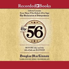 The 56: Liberty Lessons from Those Who Risked All to Sign the Declaration of Independence - Mackinnon, Douglas