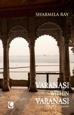Varanasi within Varanasi: poems - Ray, Sharmila