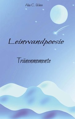 Leinwandpoesie - Weiss, Alex C.