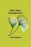 Make Mine Homogenized