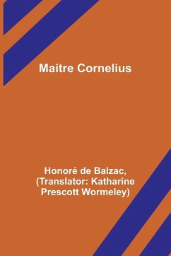 Maitre Cornelius - de Balzac, Honoré