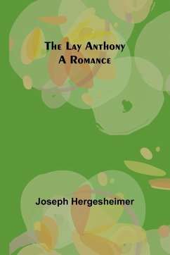 The Lay Anthony - Hergesheimer, Joseph