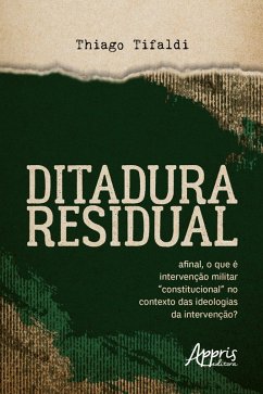 Cover DITADURA RESIDUAL: afinal, o que é intervenção militar 