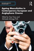 Ageing Masculinities in Contemporary European and Anglophone Cinema (eBook, ePUB)