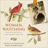 Woman, Watching: Louise de Kiriline Lawrence and the Songbirds of Pimisi Bay